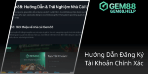 Đăng Ký GEM88 - Trải Nghiệm Đỉnh Cao Trong Thế Giới Game Uy Tín Và An Toàn 1 Huong Dan Dang Ky Tai Khoan Chinh Xac12